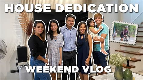 HOUSE DEDICATION + WEEKEND VLOG .